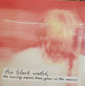 THE BLACK WATCH - Morning Papers Has Given Us The Vapors LP