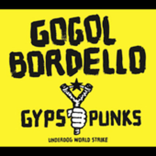 GOGOL BORDELLO - Gypsy Punks Underdog World Strike [CD]