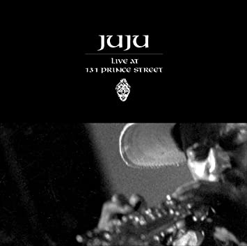 JUJU live at 131 prince street LP