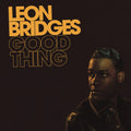 BRIDGES, LEON - Good Thing (180G/DL Code) {LP}