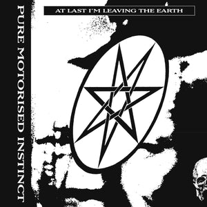 PURE MOTORISED INSTINCT - At Last I'm Leaving The Earth {CD}
