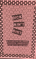 Dick Ain't Shit: An Illustrated, Pussy - Powerful Manifesto for Better Sex