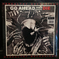 GO AHEAD AND DIE - UNHEALTHY MECHANISMS LP