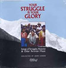 V/A Your Struggle Is Your Glory: Songs Of Struggle, Huayno and Other Peruvian Music LP