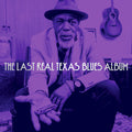 VARIOUS ARTISTS - The Last Real Texas Blues Album {LP}