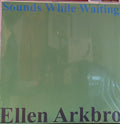 ARKBRO, ELLEN - SOUNDS WHILE WAITING