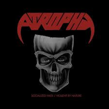 ATROPHY - Socialized Hate/Violent By Nature [CD]
