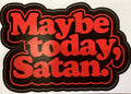 Maybe Today Satan Sticker (Red)