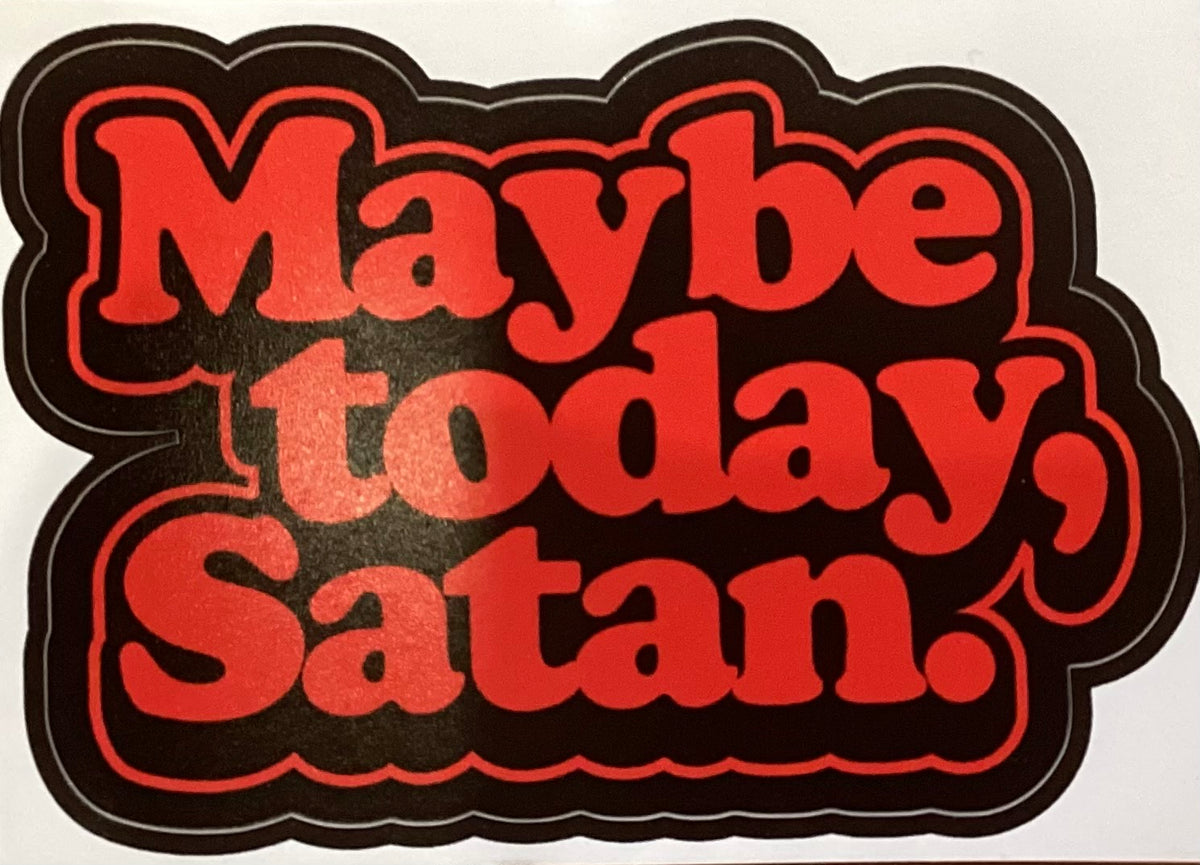 Maybe Today Satan Sticker (Red)