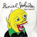 JOHNSTON, DANIEL - Fear Yourself [LP]