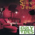 SILVER JEWS - Early Times [LP]