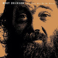 ERICKSON, ROKY All That May Do My Rhyme [WHITE LP] (RSDBF23)