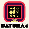 DATURA4 - High On The Low Brow {LP}