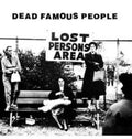 DEAD FAMOUS PEOPLE lost persons area LP