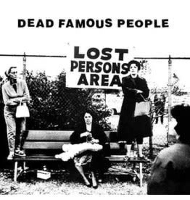 DEAD FAMOUS PEOPLE lost persons area LP
