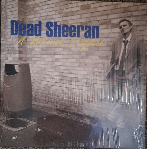 DEAD SHEERAN a national disgrace LP