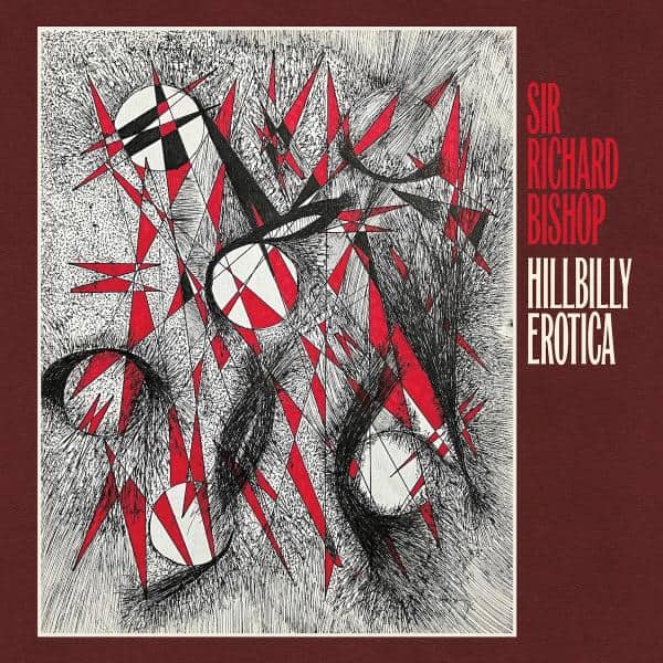 Sir Richard Bishop - Hillbilly Erotica [CASSETTE]