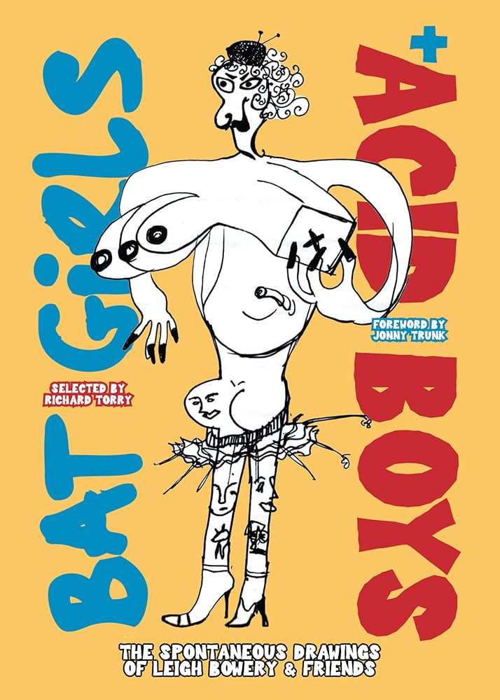 Bat Girls & Acid Boys: The Spontaneous Drawings of Leigh Bowery & Friends