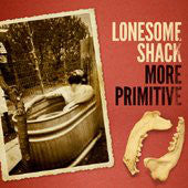 Lonesome Shack LP More Primitive