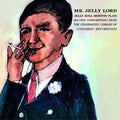 MORTON, JELLY ROLL - Mr. Jelly Lord {CD}
