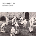 HAVE A NICE LIFE The Unnatural World [COLOR LP]