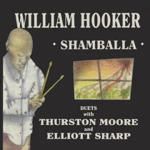 HOOKER,WILLIAM WITH THURSTON MOORE & ELLIOT SHARP/ SHAMB (RSD23)